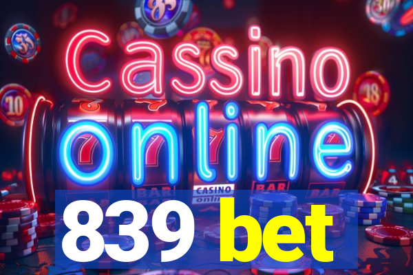 839 bet